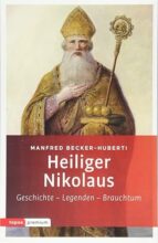 Heiliger Nikolaus: Geschichte - Legenden - Brauchtum