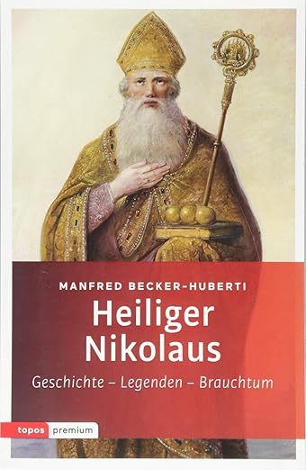 Heiliger Nikolaus: Geschichte - Legenden - Brauchtum